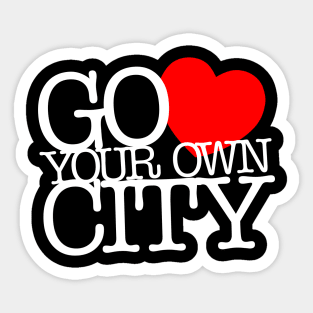 Go Love Your Own City Sticker